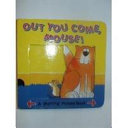 Out You Come, Mouse!