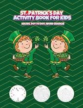 St. Patrick's Day Activity Book for Kids: Mazes, Dot to Dot, Word Search!