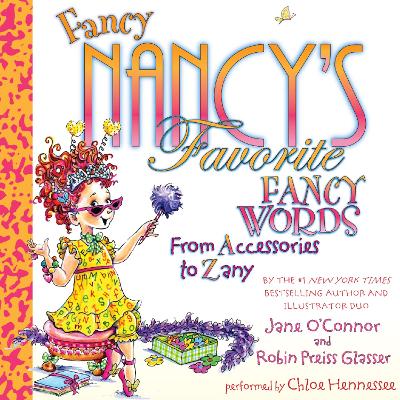 Fancy Nancy's Favorite Fancy Words: From Accessories to Zany