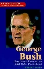 George Bush: Business Executive and U.S. President