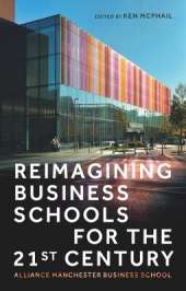 Reimagining Business Schools for the 21st Century: Alliance Manchester Business School