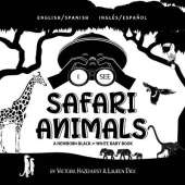 I See Safari Animals: Bilingual (English / Spanish) (Ingles / Espanol) A Newborn Black & White Baby Book (High-Contrast Design & Patterns) (Giraffe, Elephant, Lion, Tiger, Monkey, Zebra, and More!) (Engage Early Readers: Children's Learning Books)