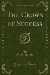The Crown of Success (Classic Reprint)