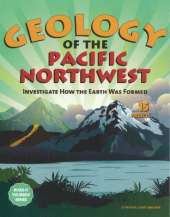 Geology of the Pacific Northwest: Investigate How the Earth Was Formed with 15 Projects
