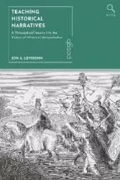 Teaching Historical Narratives: A Philosophical Inquiry into the Virtues of Historical Interpretation