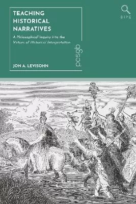 Teaching Historical Narratives: A Philosophical Inquiry into the Virtues of Historical Interpretation