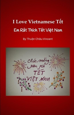 I Love Vietnamese Tết: Em Rất Thích Tết Việt Nam