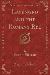Lavengro and the Romany Rye (Classic Reprint)