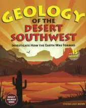 Geology of the Desert Southwest: Investigate How the Earth Was Formed with 15 Projects