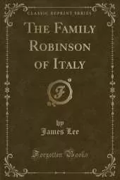 The Family Robinson of Italy (Classic Reprint)