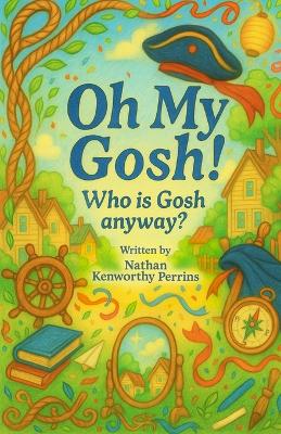 Oh My Gosh!, Who is Gosh anyway?