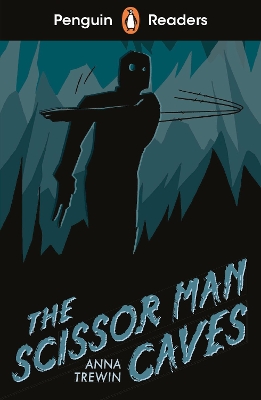 Penguin Readers Starter Level: The Scissor Man Caves (ELT Graded Reader): Abridged Edition