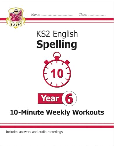 KS2 English Year 6 Spelling - 10-Minute Weekly Workouts (includes Online Audio)