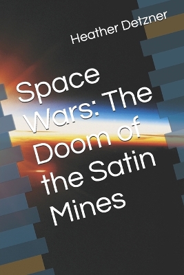 Space Wars: The Doom of the Satin Mines
