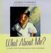 What About Me: A Story for the Siblings of Sick Children