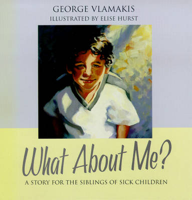 What About Me: A Story for the Siblings of Sick Children