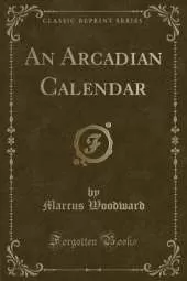 An Arcadian Calendar (Classic Reprint)