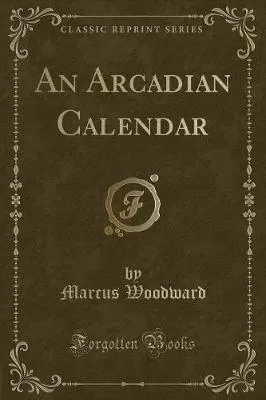 An Arcadian Calendar (Classic Reprint)