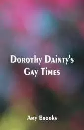 Dorothy Dainty's Gay Times