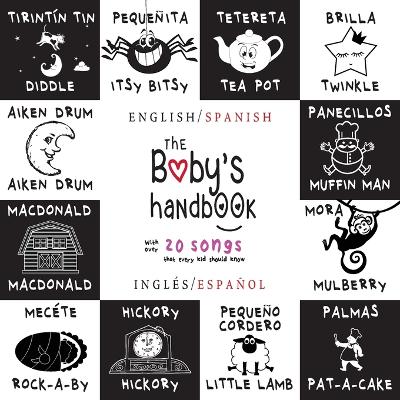 The Baby's Handbook: Bilingual (English / Spanish) (Ingl�s / Espa�ol) 21 Black and White Nursery Rhyme Songs, Itsy Bitsy Spider, Old MacDonald, Pat-a-cake, Twinkle Twinkle, Rock-a-by baby, and More: Engage Early Readers: Children's Learning Books