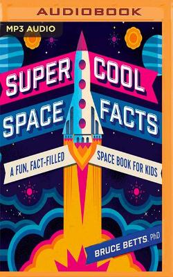 Super Cool Space Facts: A Fun, Fact-filled Space Book for Kids