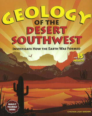 Geology of the Desert Southwest: Investigate How the Earth Was Formed
