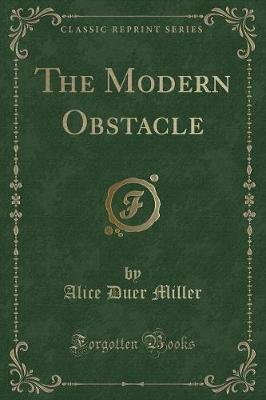 The Modern Obstacle (Classic Reprint)