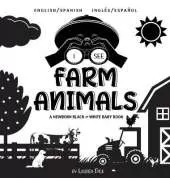 I See Farm Animals: Bilingual (English / Spanish) (Ingles / Espanol) A Newborn Black & White Baby Book (High-Contrast Design & Patterns) (Cow, Horse, Pig, Chicken, Donkey, Duck, Goose, Dog, Cat, and More!) (Engage Early Readers: Children's Learning Books)