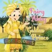 Fairy Abby and the Golden Prince for Toddlers: A simplified version of the original story for children 3 and under