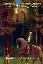 Gawayne and the Green Knight: A Fairy Tale