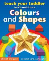 Teach Your Toddler Touch-and-Trace: Colours and Shapes