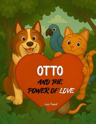 Otto and the Power of Love: You are special, just the way you are.