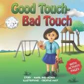 Good Touch - Bad Touch: A Children's Book Teaching Safe and Unsafe Touches, Personal Boundaries, Body Safety, and Consent for Kids Aged 3-10