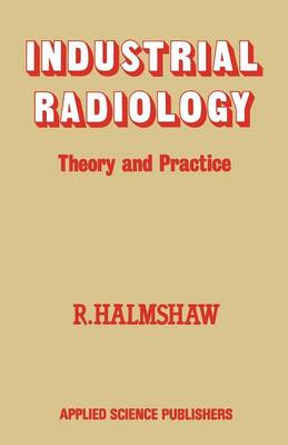 Industrial Radiology: Theory and Practice