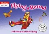 Flying a Round (Book + CD): 88 Rounds and Partner Songs