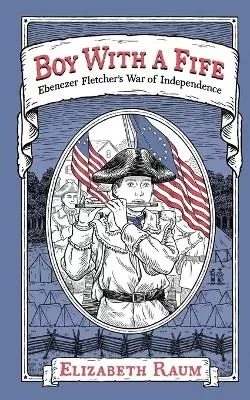 Boy With a Fife: Ebenezer Fletcher's War of Independence