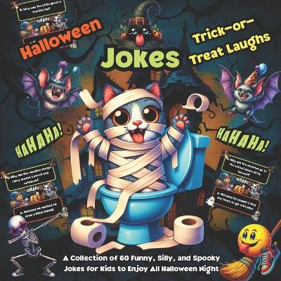 Halloween Jokes Trick-or-Treat Laughs: A Collection of 30 Funny, Silly, and Spooky Jokes for Kids to Enjoy All Halloween Night