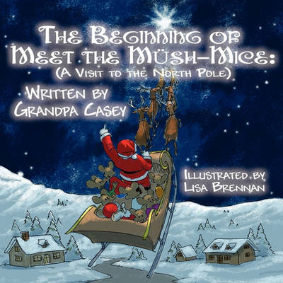 The Beginning of Meet the Mush-Mice: (A Visit to the North Pole)