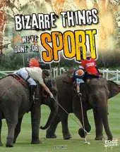 Bizarre Things We've Done for Sport