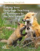 Taking Your Language Teaching of Teenagers to the Next Level: Advanced techniques and evidence-based guidance to make lessons more motivating and productive
