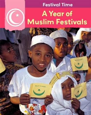 Festival Time: A Year of Muslim Festivals
