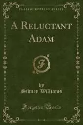 A Reluctant Adam (Classic Reprint)