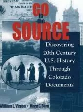 Go to the Source: Discovering 20th Century U.S. History Through Colorado Documents