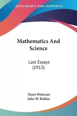 Mathematics And Science: Last Essays (1913)