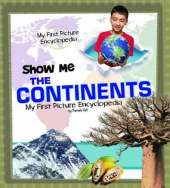 My First Picture Encyclopedias Show Me the Continents My First Picture Encyclopedia