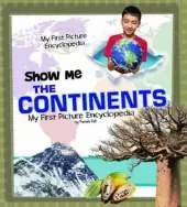 My First Picture Encyclopedias Show Me the Continents My First Picture Encyclopedia