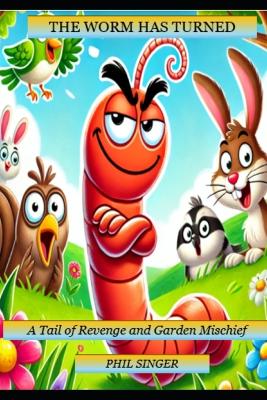 The Worm Has Turned: A Tail of Revenge and Garden Mischief