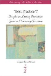 Best Practice?: Insights on Literacy Instruction From An Elementary Classroom