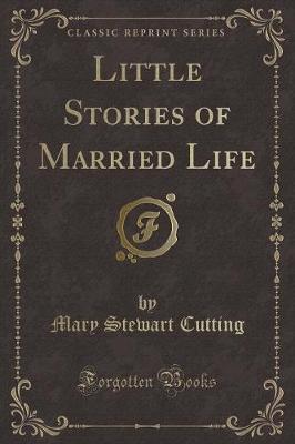 Little Stories of Married Life (Classic Reprint)