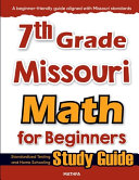 7th Grade Missouri Math for Beginners: Standardized Testing and Home Schooling Study Guide